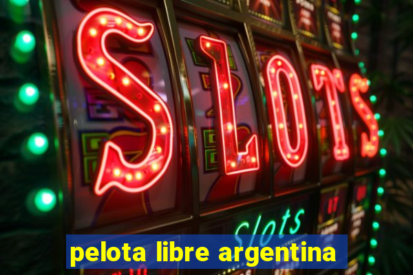 pelota libre argentina